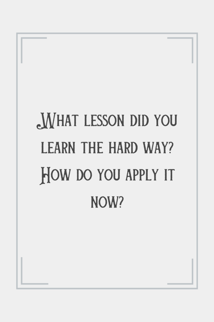 Sample Question page says What Lesson did you learn the hard way? How do you apply it now?